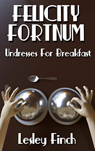 Lesley Finch - Felicity Fortnum Undresses For Breakfast Audio Book Free