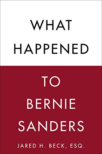 Jared H. Beck - What Happened to Bernie Sanders Audio Book Free