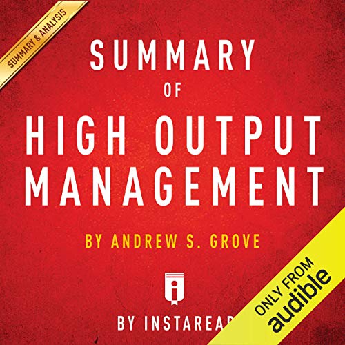 Andrew S. Grove - Summary of High Output Management Audio Book Free