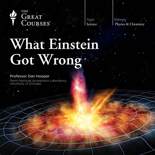 What Einstein Got Wrong Audiobook By Dan Hooper, The Great Courses Download