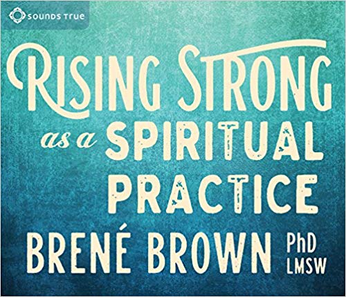 Brown Ph.D. LMSW, Brené - Rising Strong as a Spiritual Practice Audio Book Free