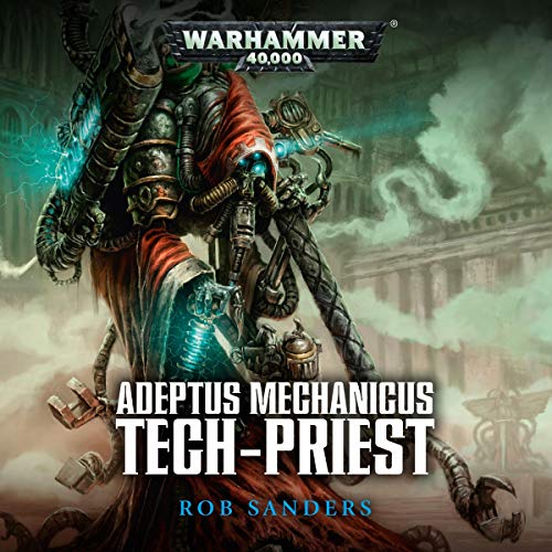 Rob Sanders - Tech-Priest Audio Book Download